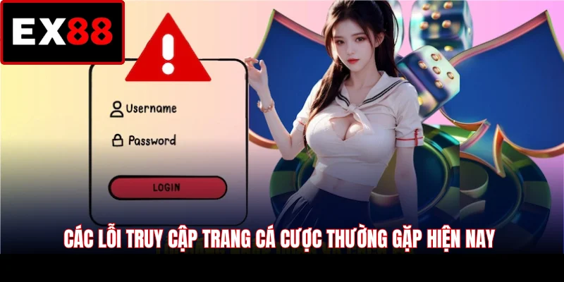 Các lỗi truy cập trang cá cược thường gặp hiện nay